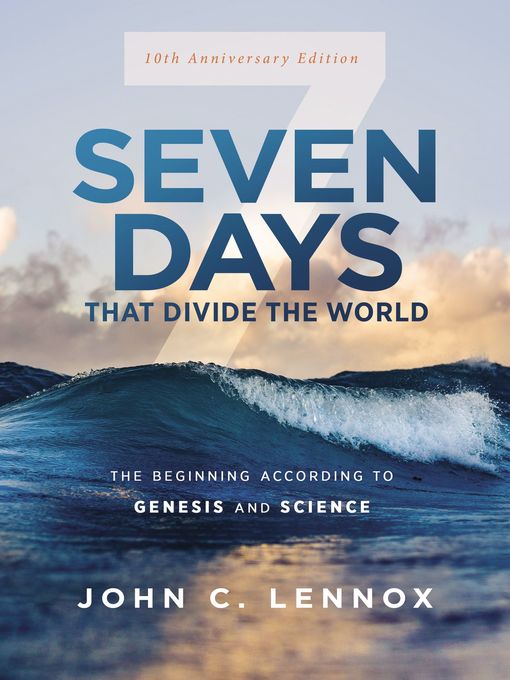 Title details for Seven Days that Divide the World by John C. Lennox - Available